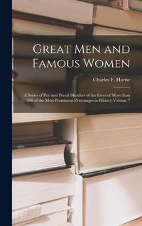 Cover image for Great Men and Famous Women: a Series of Pen and Pencil Sketches of the Lives of More Than 200 of the Most Prominent Personages in History Volume 7