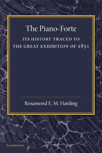 The Piano-Forte: Its History Traced to the Great Exhibition of 1851