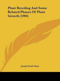 Cover image for Plant Breeding and Some Related Phases of Plant Growth (1904)