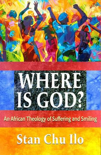 Cover image for Where is God? An African Theology of Suffering and Smiling