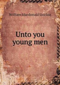 Cover image for Unto you young men