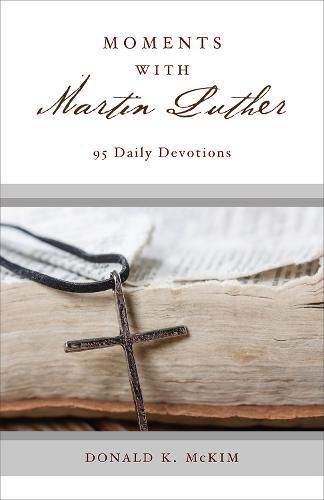 Moments with Martin Luther: 95 Daily Devotions