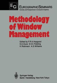 Cover image for Methodology of Window Management: Proceedings of an Alvey Workshop at Cosener's House, Abingdon, UK, April 1985