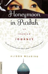 Cover image for Honeymoon in Purdah: An Iranian Journey