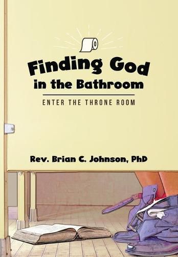 Finding God in the Bathroom: Enter the Throne Room