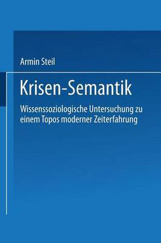 Cover image for Krisensemantik: Wissenssoziologische Untersuchungen Zu Einem Topos Moderner Zeiterfahrung