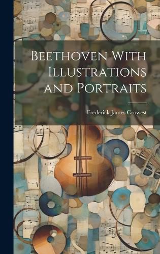 Cover image for Beethoven With Illustrations and Portraits