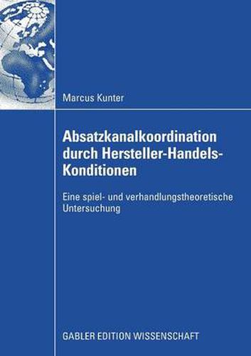 Cover image for Absatzkanalkoordination Durch Hersteller-Handels-Konditionen: Eine Spiel- Und Verhandlungstheoretische Untersuchung