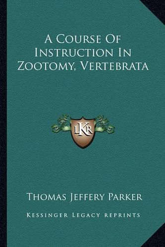 Cover image for A Course of Instruction in Zootomy, Vertebrata