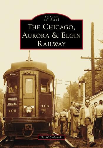 Cover image for The Chicago, Aurora & Elgin Railway