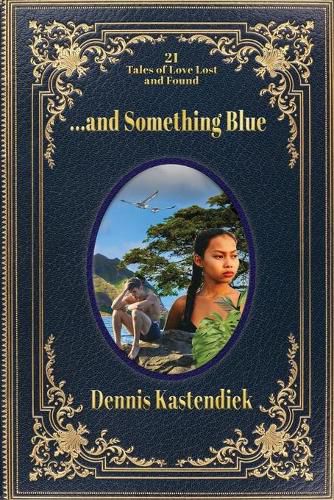 Cover image for ...and Something Blue: 21 Tales of Love Lost and Found