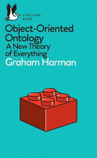 Cover image for Object-Oriented Ontology: A New Theory of Everything