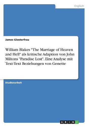 Cover image for William Blakes The Marriage of Heaven and Hell als kritische Adaption von John Miltons Paradise Lost. Eine Analyse mit Text-Text Beziehungen von Genette