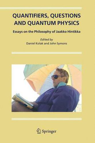 Quantifiers, Questions and Quantum Physics: Essays on the Philosophy of Jaakko Hintikka