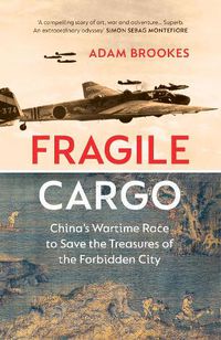 Cover image for Fragile Cargo: China's Wartime Race to Save the Treasures of the Forbidden City