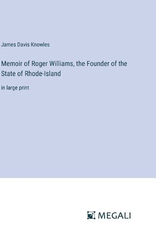 Cover image for Memoir of Roger Williams, the Founder of the State of Rhode-Island