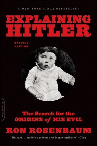 Cover image for Explaining Hitler: The Search for the Origins of His Evil, updated edition