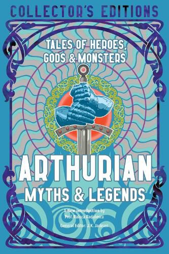 Cover image for Arthurian Myths & Legends: Tales of Heroes, Gods & Monsters