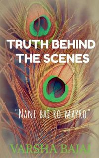 Cover image for Truth Behind the Scenes: - Nani Bai Ro Mayro