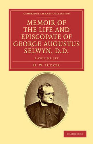 Cover image for Memoir of the Life and Episcopate of George Augustus Selwyn, D.D. 2 Volume Set: Bishop of New Zealand, 1841-1869, Bishop of Lichfield, 1867-1878