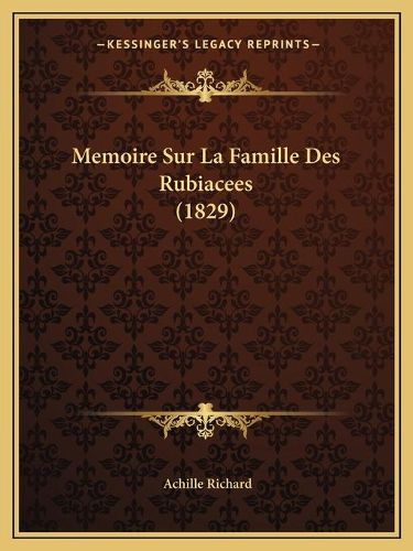 Memoire Sur La Famille Des Rubiacees (1829)