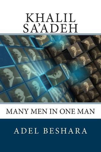 Cover image for Khalil Sa'adeh: Many Men in One Man