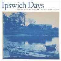 Cover image for Ipswich Days: Arthur Wesley Dow and His Hometown