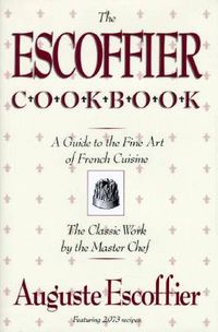 Cover image for The Escoffier Cookbook: Guide to the Fine Art of French Cuisine