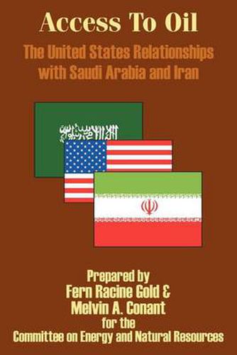 Cover image for Access to Oil - The United States Relationships with Saudi Arabia and Iran