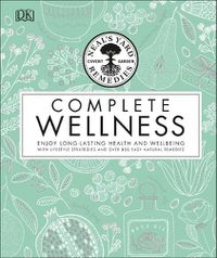Cover image for Neal's Yard Remedies Complete Wellness: Enjoy Long-lasting Health and Wellbeing with over 800 Natural Remedies