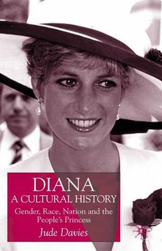 Diana, A Cultural History: Gender, Race, Nation and the People's Princess