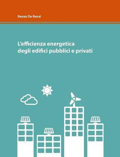 Cover image for L'Efficienza Energetica Degli Edifici Pubblici e Privati