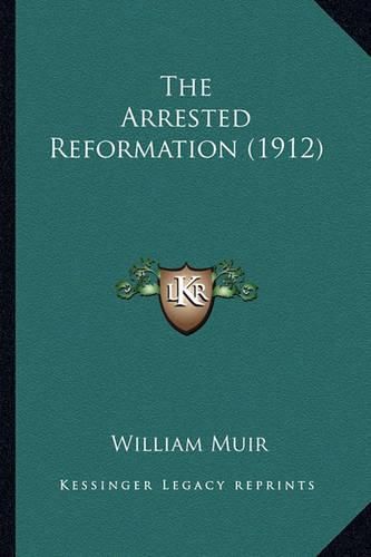 The Arrested Reformation (1912) the Arrested Reformation (1912)