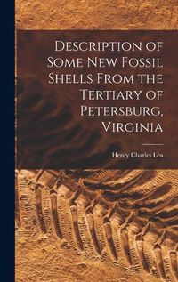 Cover image for Description of Some New Fossil Shells From the Tertiary of Petersburg, Virginia