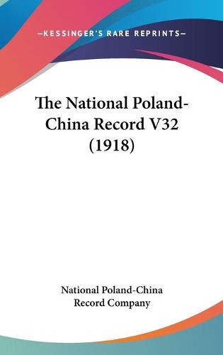 Cover image for The National Poland-China Record V32 (1918)