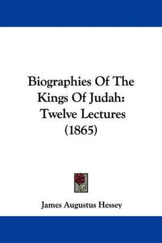 Cover image for Biographies Of The Kings Of Judah: Twelve Lectures (1865)