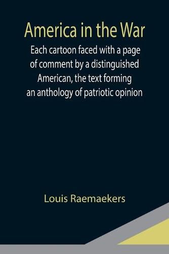 Cover image for America in the War; Each cartoon faced with a page of comment by a distinguished American, the text forming an anthology of patriotic opinion