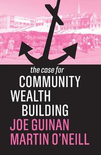 Cover image for The Case for Community Wealth Building