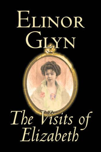 Cover image for The Visits of Elizabeth by Elinor Glyn, Fiction, Classics, Literary, Erotica