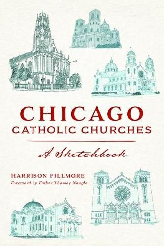 Cover image for Chicago Catholic Churches: A Sketchbook