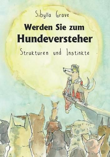 Cover image for Werden Sie zum Hundeversteher: Strukturen und Instinkte