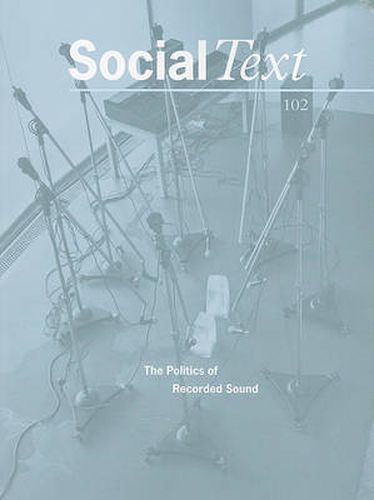 The Politics of Recorded Sound: A Special Issue of Social Text