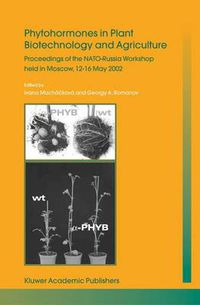 Cover image for Phytohormones in Plant Biotechnology and Agriculture: Proceedings of the NATO-Russia Workshop held in Moscow, 12-16 May 2002