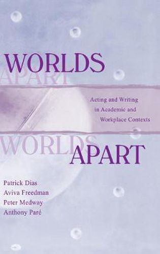 Cover image for Worlds Apart: Acting and Writing in Academic and Workplace Contexts