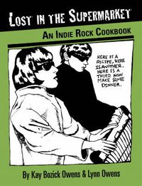 Cover image for Lost in the Supermarket: An Indie Rock Cookbook