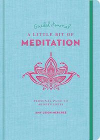 Cover image for Little Bit of Meditation Guided Journal, A: Your Personal Path to Mindfulness
