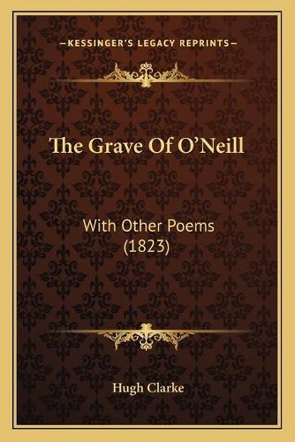 The Grave of O'Neill: With Other Poems (1823)