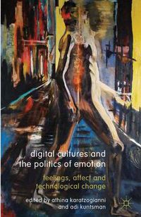 Cover image for Digital Cultures and the Politics of Emotion: Feelings, Affect and Technological Change