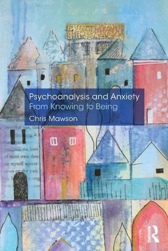 Cover image for Psychoanalysis and Anxiety: From Knowing to Being