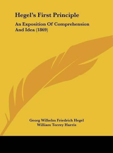 Hegel's First Principle: An Exposition of Comprehension and Idea (1869)